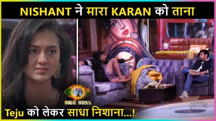 Nishant ने की Karan से शिकायत, इस बात के लिए Tejasswi को ठहराया ज़िम्मेदार
