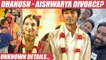 Dhanush & Aishwarya Divorced - Unknown Fact in Divorce _ Rajinikanth