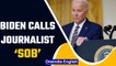 US President Joe Biden calls journalist ‘SOB’ for questioning rising inflation |Oneindia News