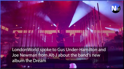 LondonWorld speaks to Gus Under-Hamilton and Joe Newman from Alt-J about the band's new album the Dream