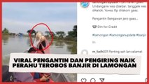 Viral Pengantin dan Pengiring Naik Perahu Terobos Banjir di Lamongan