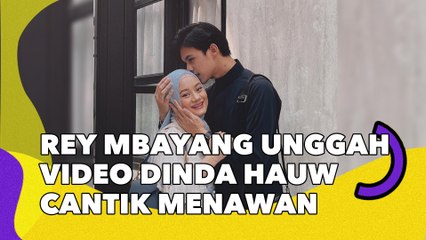 Rey Mbayang Unggah Video Dinda Hauw Cantik Menawan: Hasil Sepertiga Malam