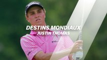 Destins Mondiaux : Justin Thomas