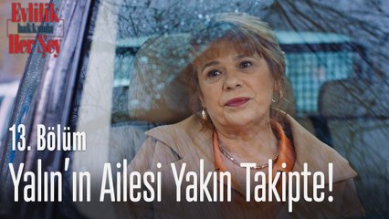 Yalın'ın ailesi yakın takipte!  - Evlilik Hakkında Her Şey 13. Bölüm