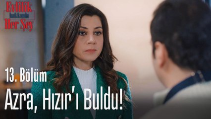 Azra, Hızır'ı buldu! - Evlilik Hakkında Her Şey 13. Bölüm