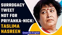 After Twitter outrage, Taslima Nasreen clarifies surrogacy tweet was not for Priyanka-Nick |OneIndia