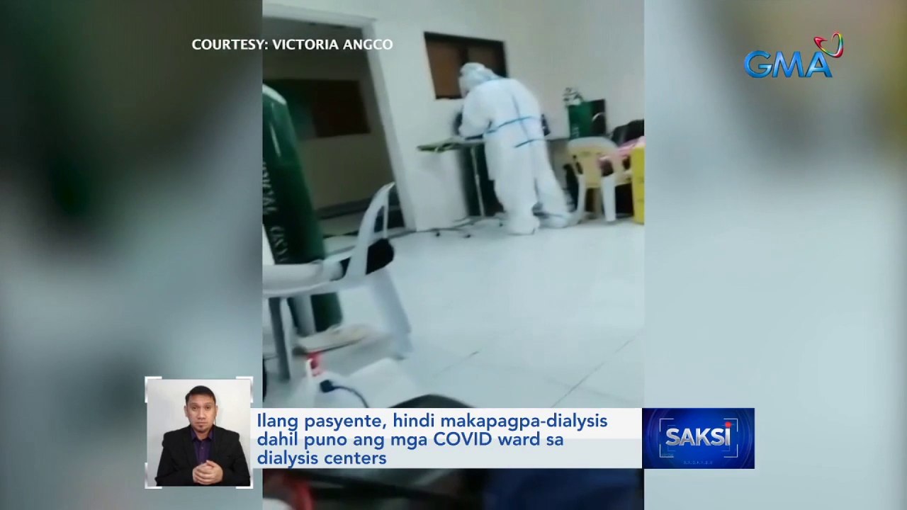 Ilang pasyente, hindi makapagpa-dialysis dahil puno ang mga COVID ward sa dialysis centers | Saksi