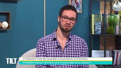 TILT - 25/01/2022 - 2/3 - CITERADIO met les quartiers prioritaires à l'honneur