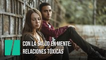 Con la salud en mente: relaciones tóxicas
