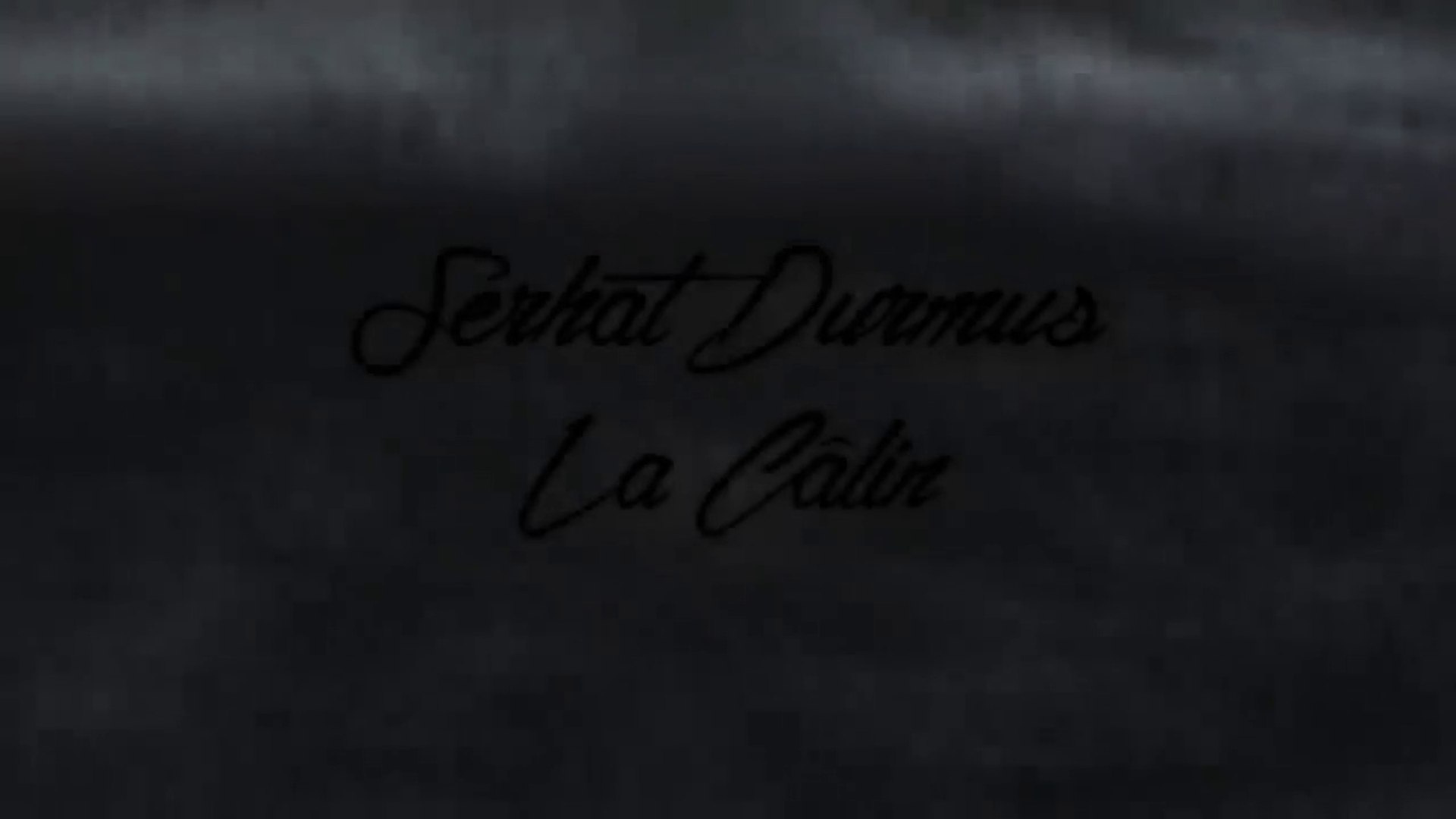 Serhat Durmus La Câlin - video Dailymotion