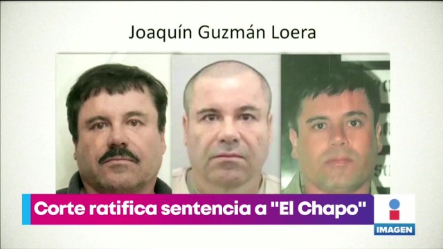 Ratifican cadena perpetua contra Joaquín El Chapo Guzmán