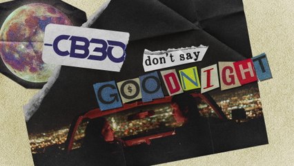 CB30 - Don't Say Goodnight