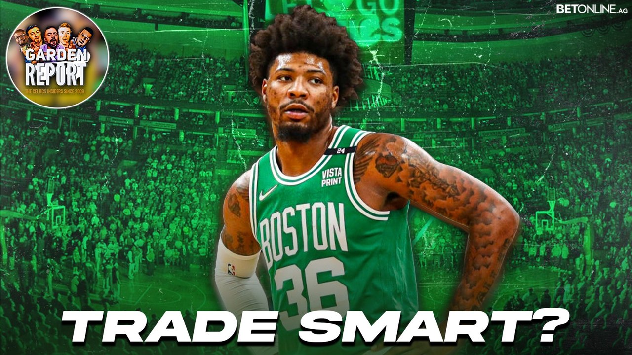 DEBATE: TRADE Marcus Smart or KEEP Him?