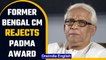 Former Bengal CM & CPM leader Buddhadeb Bhattacharjee rejects Padma Bhushan award | Oneindia News