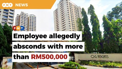 Cops probe case of ‘missing’ condo management employee who allegedly absconded with more than RM500,000
