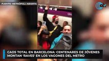 Caos total en Barcelona: centenares de jóvenes  montan 'raves' en los vagones del Metro
