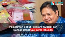 Pemerintah Sebut Program Subsidi dan Bansos Bakal Cair Awal Tahun Ini