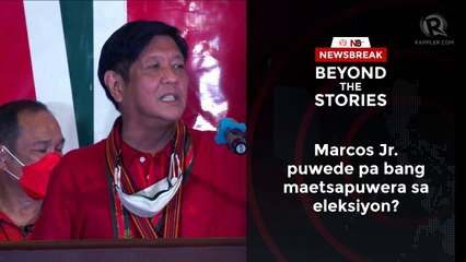 Beyond the Stories: Marcos Jr. puwede pa bang maetsapuwera sa eleksiyon?
