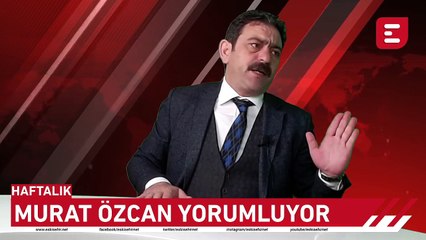 Haftalık - Murat Özcan yorumluyor