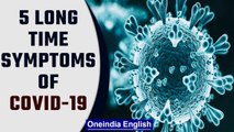 What are longtime symptoms of Covid-19| Longtime effects of Covid-19 virus | Oneindia News