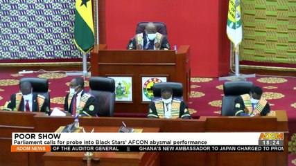 Poor Show: Parliament calls for probe into Black Stars’ AFCON abysmal performance – Adom TV News (26-1-22)