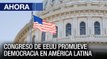 Congreso de Estados Unidos promueve democracia en América Latina - #26Ene - Ahora