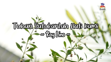 Roy Lino - Tuhan Satukanlah Hati Kami (Official Lyric Video)