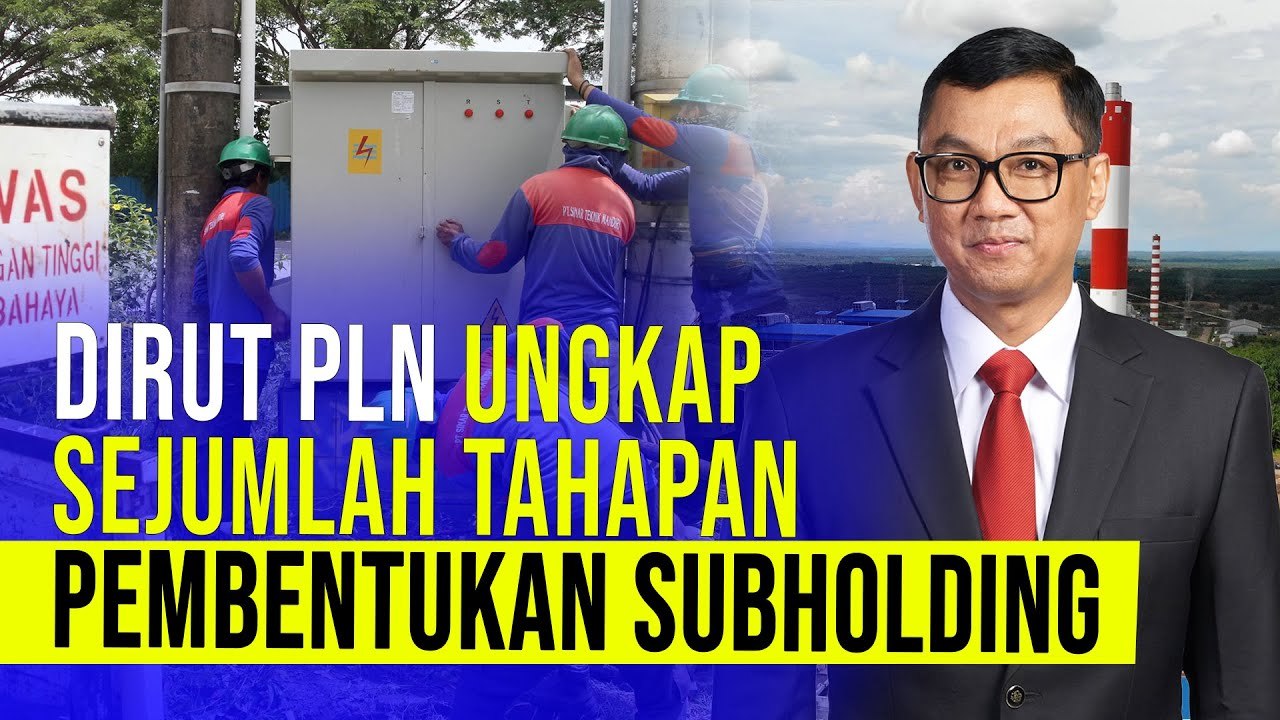 Dirut PLN Ungkap Strategi Pembentukan Subholding dan Pembubaran PLN Batubara