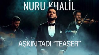 Nuru Khalil - Aşkın Tadı  ''Teaser''
