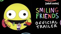 Smiling Friends | Trailer VO