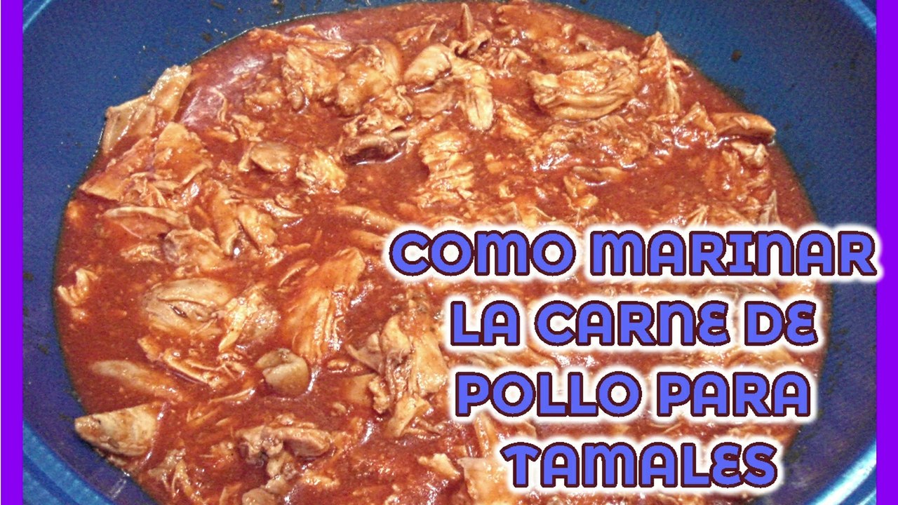 DELICIOSA CARNE DE POLLO marinada en su punto  PARA TUS TAMALES  | como marinar la carne de pollo para tus tamales.