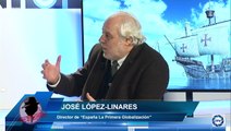 José López- L.: España la primera globalización nace de cansancio de escuchar que la colonización solo llevo cosas malas