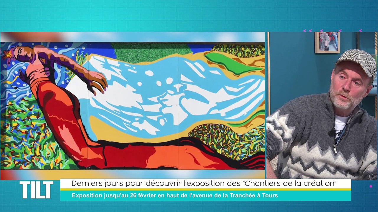 TILT - 27/01/2022 - 3/3 - Derniers jours pour découvrir l'exposition des "Chantiers de la création"