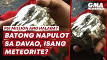 Batong napulot sa Davao, isang meteorite? | GMA News Feed