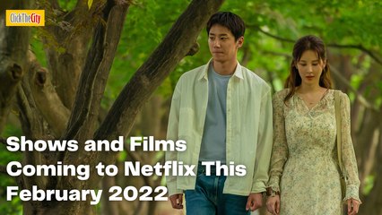 What to Watch on Netflix This February 2022 | ClickTheCity