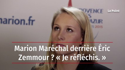 Marion Maréchal derrière Éric Zemmour ? « Je réfléchis »