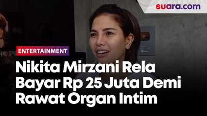 Nikita Mirzani Rela Bayar Rp 25 Juta Per Bulan Demi Rawat Organ Intim