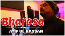 Bharosa | Atif ul Hassan | Official Music Video | Gaane Shaane