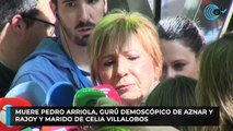 Muere Pedro Arriola, gurú demoscópico de Aznar y  Rajoy y marido de Celia Villalobos