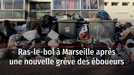 Ras-le-bol à Marseille après une nouvelle grève des éboueurs