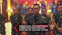 Kata Panglima TNI Andika Perkasa Terkait Insiden Penyerangan KKB ke Pos TNI di Distrik Gome