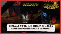 Kisah Pilu Remaja 11 Tahun, Hidup di Jalanan dan Mengontrak di Warnet Usai Orang Tua Bercerai