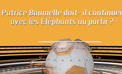 Patrice Baumelle doit-il continuer avec les Éléphants ou partir ?