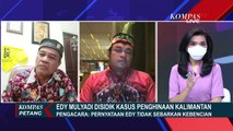 Warga Kalimantan Minta Edy Mulyadi Ditindak, Pengacara: Edy Siap Ikuti Proses Hukum