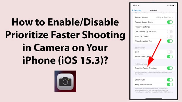 How to Enable/Disable Prioritize Faster Shooting in Camera on Your iPhone (iOS 15.3)?