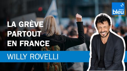 La grève partout en France - Le billet de Willy Rovelli