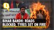 Bihar Bandh | Protesters Block Roads, Set Tyres Ablaze Amid Opposition Over Railway Exam