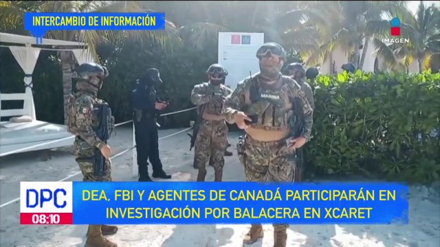 DEA, FBI y agentes de Canadá participarán en investigación por balacera en Xcaret