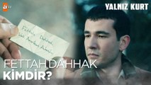 Fettah Dahhak kimdir?  - Yalnız Kurt 1. Bölüm