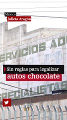 Sin reglas para legalizar autos chocolate